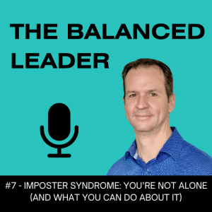The Balanced Leader Podcast. Episode 7: Imposter Syndrome