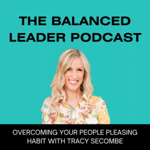 Tracy Secombe Podcast People Pleasing