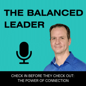Check In Before They Check Out: The Power of Connection